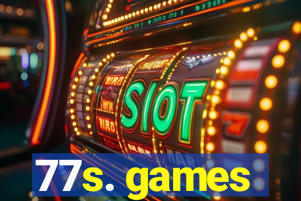 77s. games